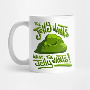 The jelly wants... Mug